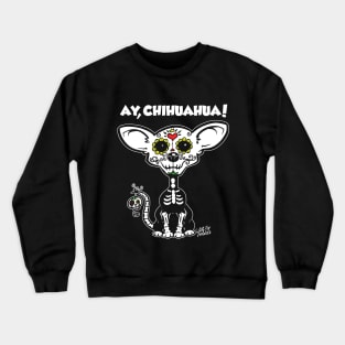 Ay Chihuahua Crewneck Sweatshirt